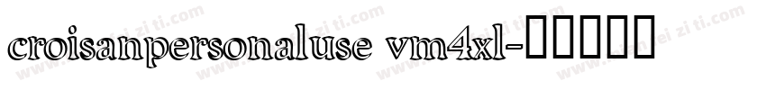 croisanpersonaluse vm4xl字体转换